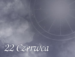 Horoskop 22 Czerwiec