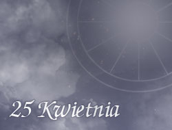 Horoskop 25 Kwiecień
