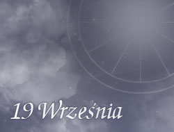 Horoskop 19 Wrzesień